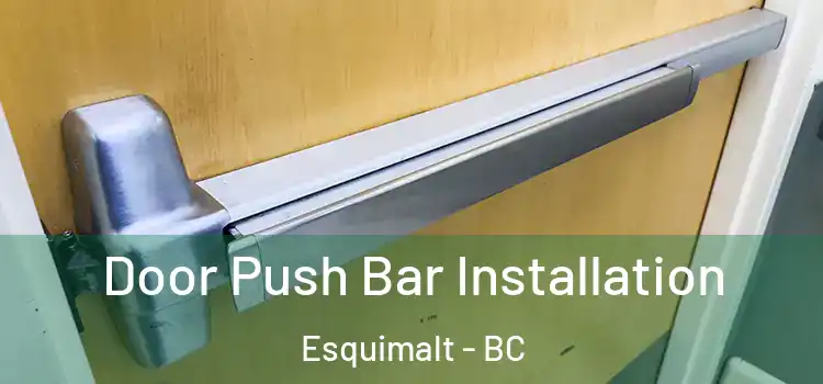 Door Push Bar Installation Esquimalt - BC