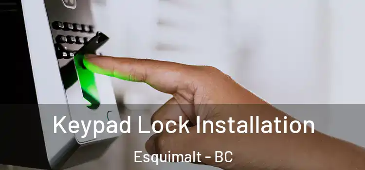 Keypad Lock Installation Esquimalt - BC