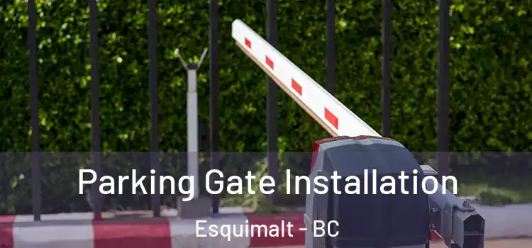  Parking Gate Installation Esquimalt - BC