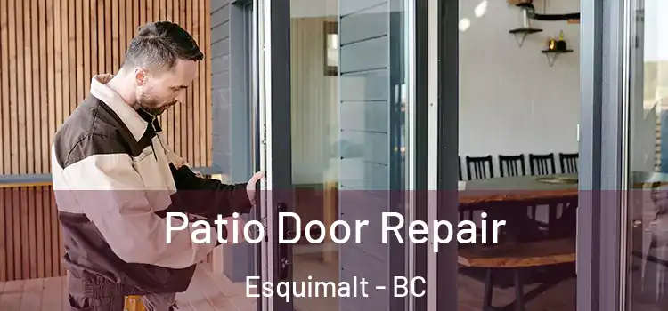Patio Door Repair Esquimalt - BC