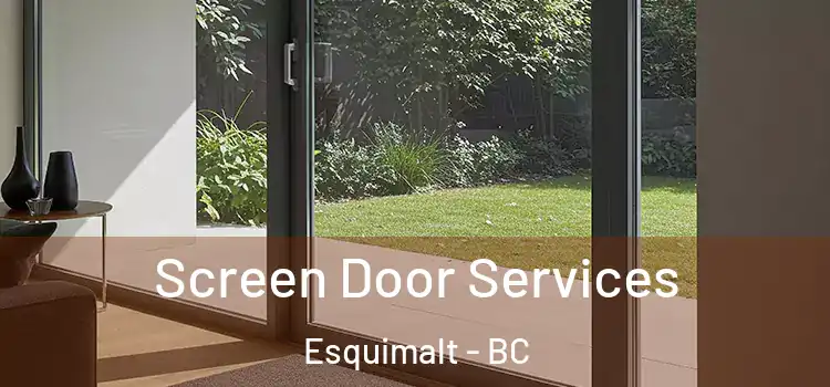 Screen Door Services Esquimalt - BC
