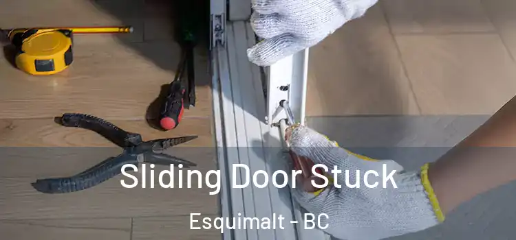 Sliding Door Stuck Esquimalt - BC